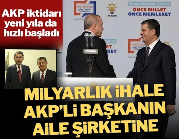 AKP yeni yılda da bildiğiniz gibi: Milyarlık gizli ihale AKP’li başkanın aile şirketine verildi