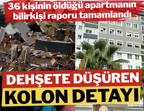 36 kişinin öldüğü apartmanın raporu tamamladı, dehşete düşüren kolon detayı