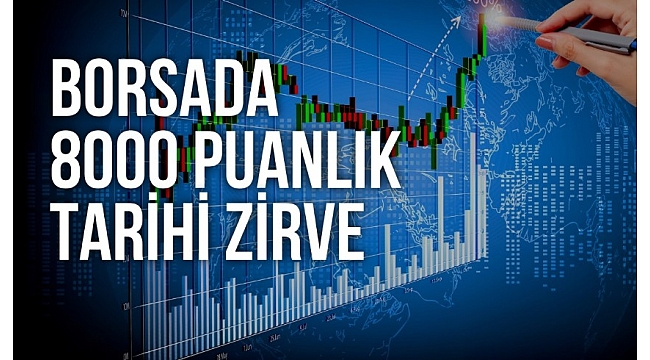 Borsa İstanbul’da rekor: BIST100 endeksi 8000 puanı aştı