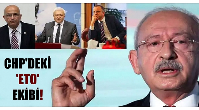 CHP’deki ‘ETO’ ekibi!