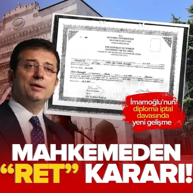 İmamoğlu’nun diploma iptal davasında yeni gelişme! Mahkeme oy birliğiyle reddine karar verdi