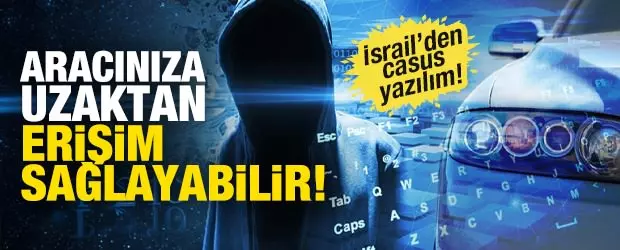 İsrail'den gizli casusluk! Aracınıza erişim sağlayabilir