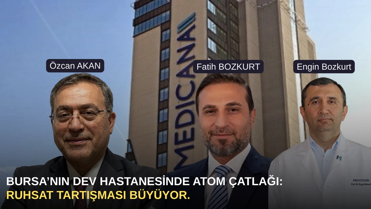 Bursa’nın dev hastanesinde atom çatlağı: Ruhsat tartışması büyüyor.