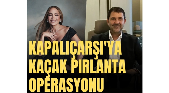 Kapalıçarşı'ya kaçak pırlanta operasyonu: Aralarında Zen Pırlanta'da da var!