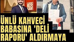 Ünlü kahve zincirinin sahibi babasına 'Deli raporu' aldırmaya çalışıyor!