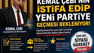 KEMAL ÇEBİ CHP'DEN İSTİFA EDİP YENİ PARTİYE GEÇİYOR!