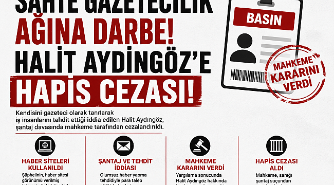 Sahte gazeteci ağı çökertildi! Halit Aydıngöz hakkında açılan şantaj davasında mahkeme hükmünü açıkladı