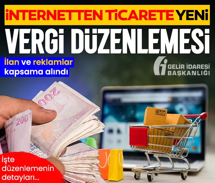 İnternetten ticarete yeni vergi düzenlemesi! İlan ve reklamlar da kapsama alındı