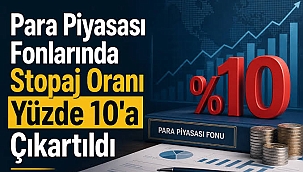 Para piyasası fonlarında stopaj yüzde 10 oldu