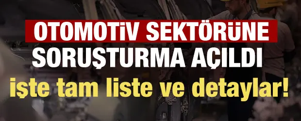 Rekabet Kurumu otomotiv yan sanayi sektörüne soruşturma başlattı! işte tüm liste!