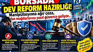 Borsada dev reform hazırlığı! Manipülasyona ağır ceza, fon mağdurlarına yasal güvence geliyor