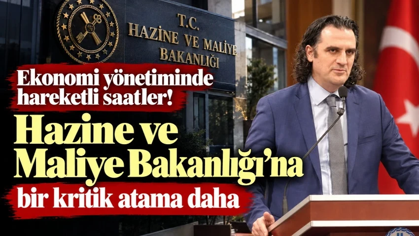 Ekonomi yönetiminde hareketli saatler! Hazine ve Maliye Bakanlığı'na bir kritik atama daha