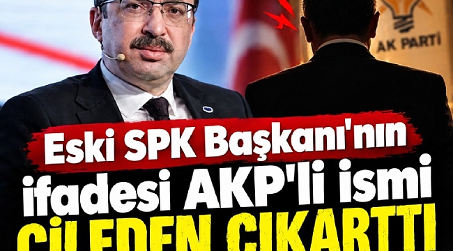 Eski SPK Başkanı'nın ifadesi AKP'li ismi çileden çıkarttı: Bunu bir güzel döveceksin