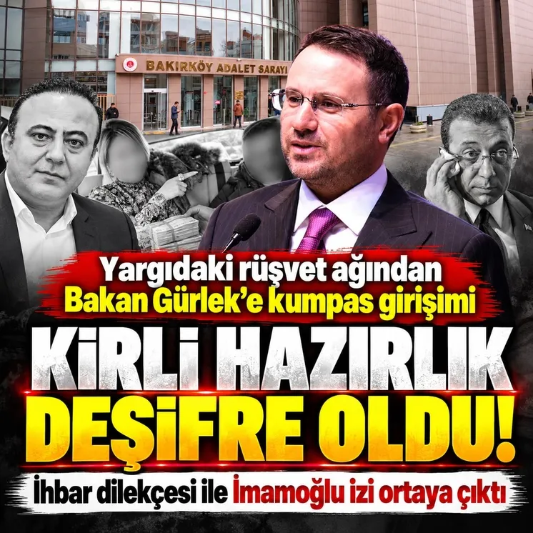 Yargıdaki rüşvet şebekesinden Bakan Akın Gürlek’e kumpas girişimi! Bir dilekçe deşifre etti: İmamoğlu ekibiyle dirsek teması
